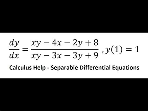 Calculus Help Separable Differential Equations Dy Dx Xy 4x 2y 8