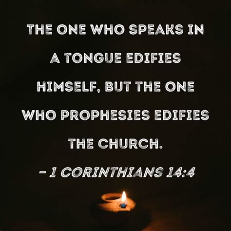 1 Corinthians 14 4 The One Who Speaks In A Tongue Edifies Himself But