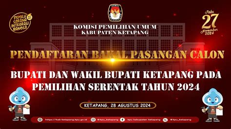 PENDAFTARAN BAKAL PASANGAN CALON BUPATI DAN WAKIL BUPATI KETAPANG PADA