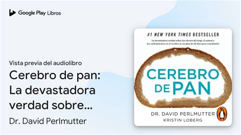 Cerebro De Pan La Devastadora Verdad Sobre Los De Dr David Vista