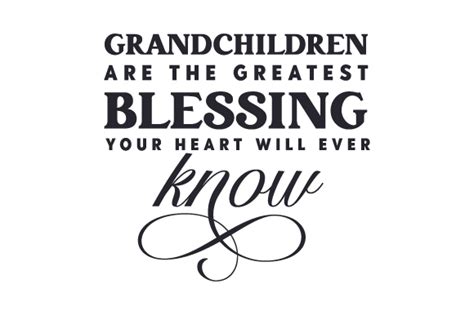 Grandchildren Are The Greatest Blessing Your Heart Will Ever Know Svg