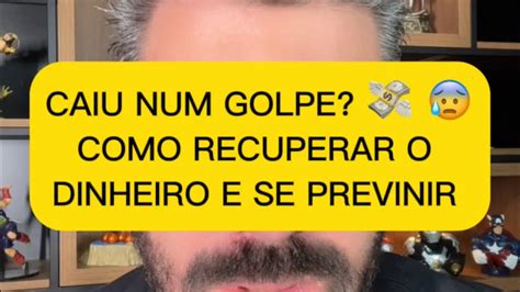 Caiu Num Golpe Saiba Como Recuperar O Dinheiro E Se Previnir Youtube