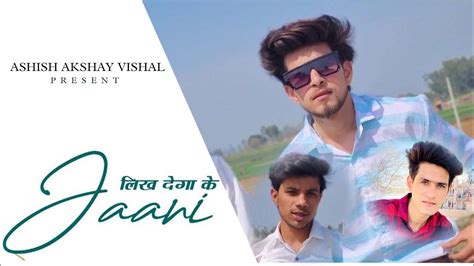 Likh dega ke jaani | Vishal2028 | Ashishpal0907 | Akshaychoudhary | new ...