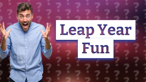 What Are Some Fun Facts About Leap Year Youtube