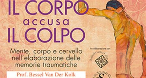 Trauma Il Corpo Accusa Il Colpo Van Der Kolk A Milano Milano 2016