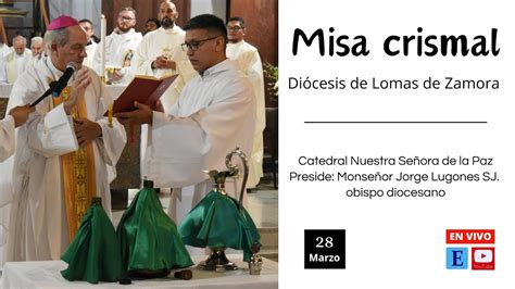 Misa Crismal Jueves Santo Di Cesis De Lomas De Zamora Buenos Aires