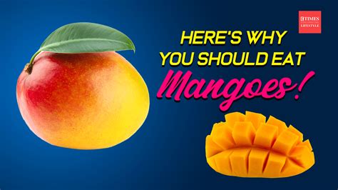 Here S Why You Should Eat Mangoes