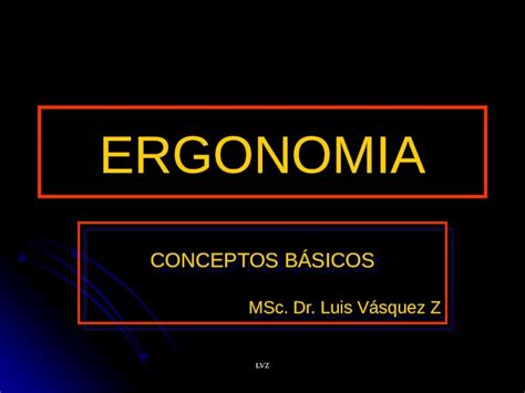 Ppt Lvz Ergonomia Conceptos B Sicos Msc Dr Luis V Squez Z Dokumen