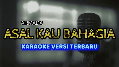 Asal Kau Bahagia Armada Karaoke Versi Terbaru YouTube