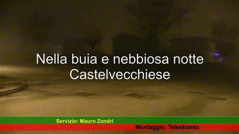 Nella Nebbia Di Castelvecchio By Teleskianto Youtube