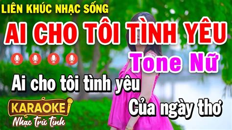 Karaoke Liên Khúc Nhạc Trữ Tình Tone Nữ Dễ Hát Nhạc Sống Karaoke Hay