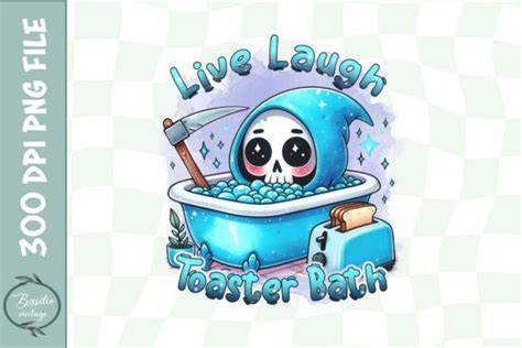 Live Laugh Toaster Bath Png Skeleton Png Graphic By Basilio Vintage