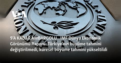 IMF raporunda Türkiyenin büyüme tahmini değiştirilmedi küresel büyüme