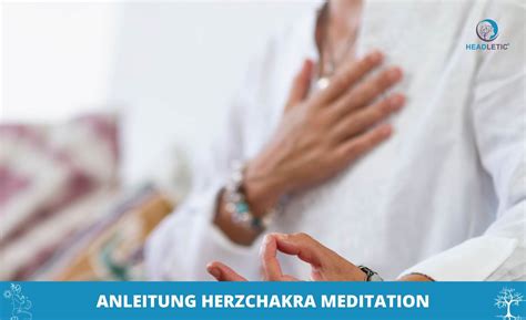 Herzchakra Meditation Anleitung zum Öffnen des Anahata Chakras