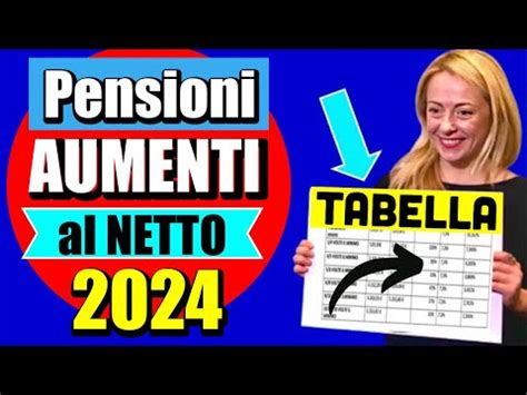 PENSIONI AUMENTI AL NETTO 2024 ECCO LA TABELLA UFFICIALE E