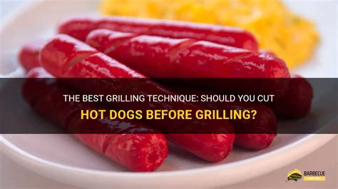 The Best Grilling Technique Should You Cut Hot Dogs Before Grilling