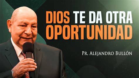 Pr Bullón Dios te da otra oportunidad YouTube