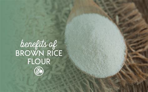 8 Benefits Of Brown Rice Flour The Pros And Cons