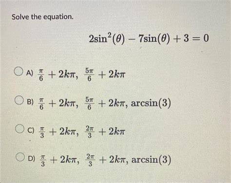 Solved Solve the equation. 2sin2(θ)−7sin(θ)+3=0 A) | Chegg.com