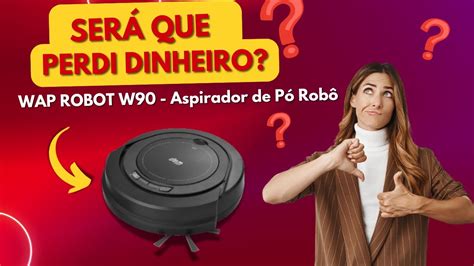 Wap Robot W Funciona Mesmo Descubra Tudo Sobre Este Aspirador Rob