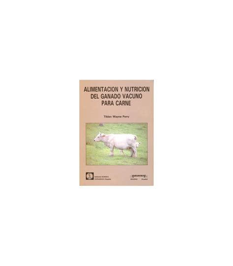 AlimentaciÓn Y NutriciÓn Del Ganado Vacuno Para Carne