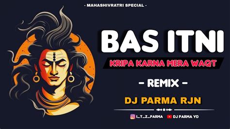 Bas Itni Kripa Karna Mera Waqt Sudhaar Jaye Mahakaal Dj Parma Rjn