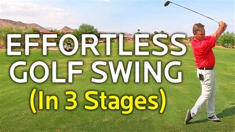 Effortless Golf Swing Learn It In 3 Stages Youtube