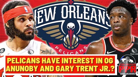 NBA Rumors Pelicans Have Interest In OG Anunoby And Gary Trent Jr