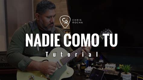 Tutorial Nadie Como Tu Chris Rocha Cr Online Canal Oficial Chords