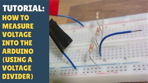 Tutorial How To Measure Voltage Into The Arduino Using A Voltage