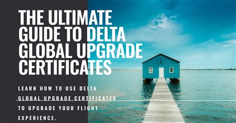 The Ultimate Guide To Delta Global Upgrade Certificates For Luxurious Travel