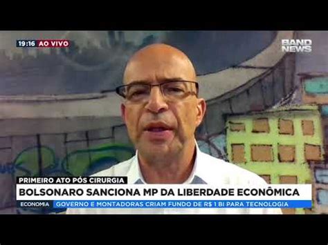 Bolsonaro Sanciona Mp Da Liberdade Econ Mica Youtube