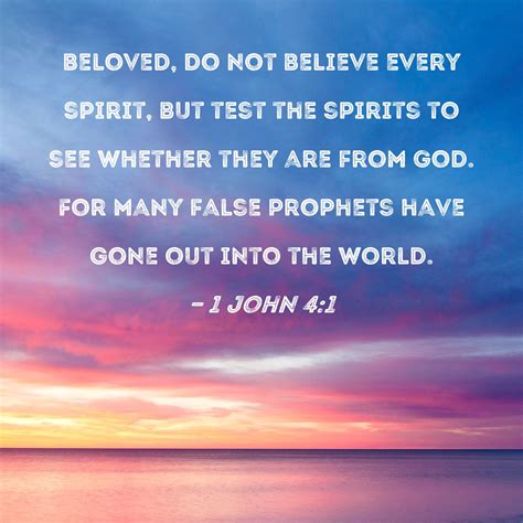 1 John 4 1 Beloved Do Not Believe Every Spirit But Test The Spirits To See Whether They Are