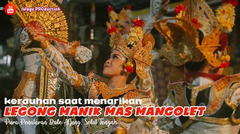 PENARI CANTIK INI TIBA TIBA KERAUHAN Tari Legong Manik Mas Mangolet