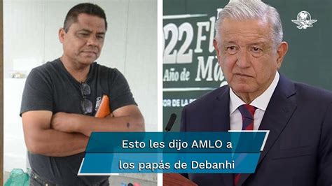 Amlo Señala Que Ya Se Reunió Con Padres De Debanhi Escobar Se