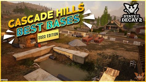 State Of Decay 2 Cascade Hills Best Bases In 2022 Youtube