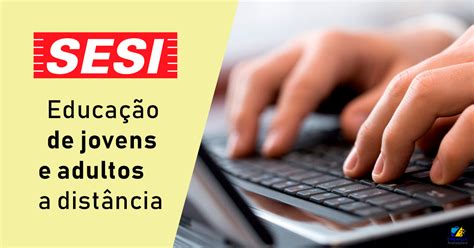 Sesi Educação De Jovens E Adultos A Distância Fundamental E Médio