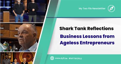 Shark Tank Reflections Business Lessons From Ageless Entrepreneurs