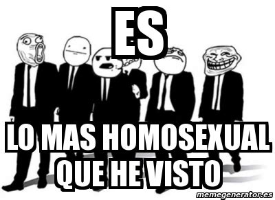 Meme Personalizado Es Lo Mas Homosexual Que He Visto 4753499