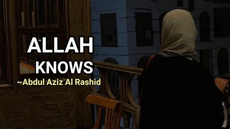 Allah knows|The most Beautiful Nasheed By Abdul Aziz Al Rashid -Slowed ...