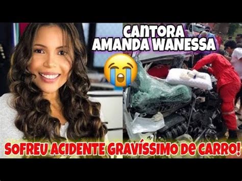 Cantora Gospel Amanda Wanessa Sofre Um Grave Acidente De Carro Nesta