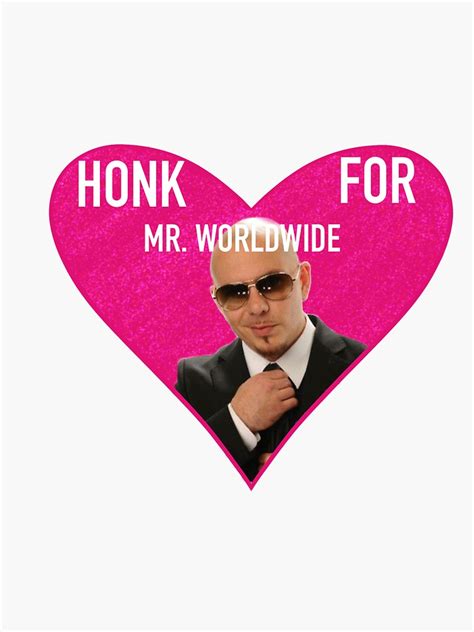 Honk For Mr Worldwide Sticker For Sale By Elhaggerty28 Redbubble