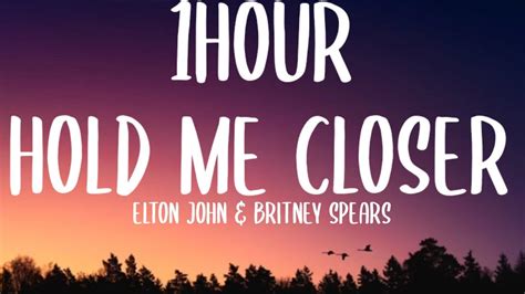 Elton John And Britney Spears Hold Me Closer 1hour Lyrics Youtube