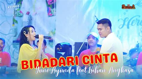 Bidadari Cinta Bihan Angkasa Yuni Ayunda Ft New Shafira Live