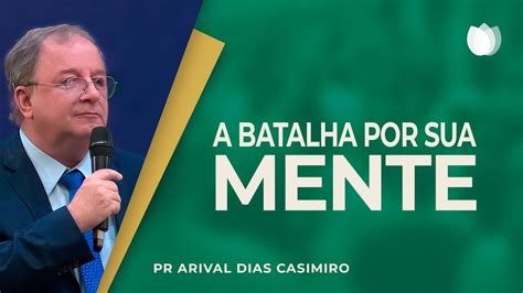 A BATALHA PELA SUA MENTE Rev Arival Dias Casimiro IPP YouTube