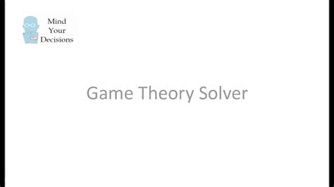 The Game Theory Solver Solve Any 2x2 Matrix Game Automatically