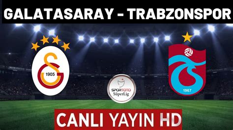 Galatasaray Trabzonspor Ma I Canli Zle Youtube