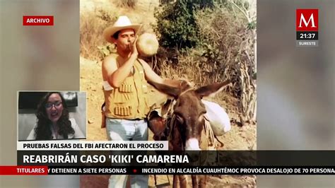 Reabrir N Juicio De Kiki Camarena Fbi Present Pruebas Falsas Que