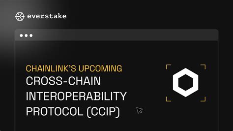 Chainlinks Upcoming Cross Chain Interoperability Protocol Ccip