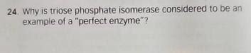 Solved Why is triose phosphate isomerase considered to be an | Chegg.com